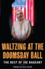 Waltzing At The Doomsday Ball: The Best Of Joe Bageant - Book