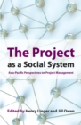 The Project as a Social System : Asia Pacific Perspectives on Project Management - Book
