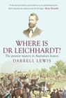 Where is Dr Leichhardt? : The Greatest Mystery in Australian History - Book