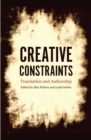 Creative Constraints : Translation and Authorship - Book