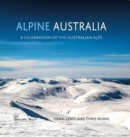 Alpine Australia : A Celebration of the Australian Alps - Book
