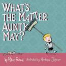 What's The Matter Aunty May? - Book