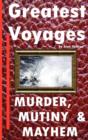 Greatest Voyages. Murder, Mutiny & Mahem. - Book