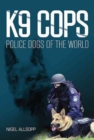 K9 Cops : Police Dogs of the World - Book