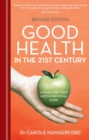Good Health in the 21st Century : a family doctor's unconventional guide - eBook