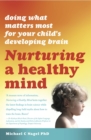 Nurturing a Healthy Mind : Doing What Matters Most For Your Child's Developing Brain - Book