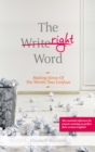 The Right Word : Making Sense of the Words that Confuse - Book