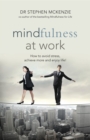 Mindfulness At Work : How to Avoid Stress, Achieve More and Enjoy Life! - Book