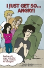 I Just Get So ... Angry! : Dealing With Anger and Other Strong Emotions For Teenagers - Book