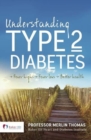 Understanding Type 2 Diabetes : Fewer Highs, Fewer Lows, Better Health - Book