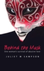 Behind the Mask : One Woman's Survival of Abusive Love - eBook