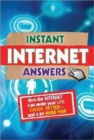 Instant Internet Answers : How the Internet Can Make Your Life Easier, Better - and a Lot More Fun! - Book