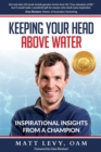 Keeping Your Head Above Water : Inspirational Insights From a Champion - Book