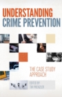 Understanding Crime Prevention : The Case Study Approach - Book