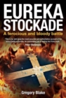 Eureka Stockade : A Ferocious and Bloody Battle - Book