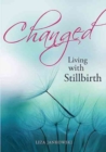 Changed : Living with Stillbirth - Book