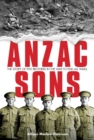 ANZAC Sons : The Story of Five Brothers in the War to End All Wars - eBook
