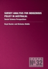 Survey Analysis for Indigenous Policy in Australia : Social Science Perspectives (CAEPR Monograph No. 32) - Book