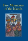 Fire Mountains of the Islands : A History of Volcanic Eruptions and Disaster Management in Papua New Guinea and the Solomon Islands - Book