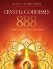 Crystal Goddesses 888 : Living the Sacred Feminine - Book