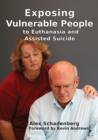 Exposing Vulnerable People to Euthanasia and Assisted Suicide - Book