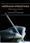 Australian Intellectuals : Their Strange History and Pathological Tendencies - Book