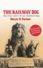 The Railway Dog : The True Story of an Australian Outback Dog - Book