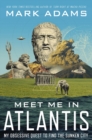 Meet Me In Atlantis : My Obsessive Quest To Find The Sunken City - Book