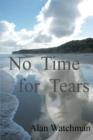 No Time for Tears : How a Teenage Irish Orphan Forged a New Life in a New Land - Book