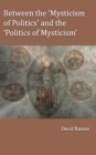 Between the 'Mysticism of Politics' and the 'Politics of Mysticism' - Book