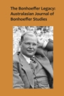 The Bonhoeffer Legacy : Australasian Journal of Bonhoeffer Studies, Vol 2 - eBook