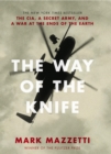 The Way of the Knife : the CIA, a secret army, and a war at the ends of the Earth - Book