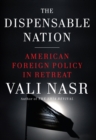 The Dispensable Nation : American foreign policy in retreat - Book