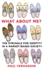 What about Me? : the struggle for identity in a market-based society - Book