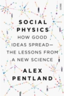 Social Physics : how good ideas spread — the lessons from a new science - Book