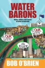 Water Barons : Money, politics and control of water in Australia - Book