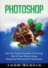 Photoshop : Real life Project Examples of Creating World Class Photos Using Photoshop Manipulation Techniques - Book