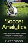 Soccer Analytics : Assess Performance, Tactics, Injuries and Team Formation through Data Analytics and Statistical Analysis - Book