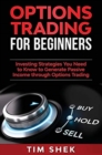 Options Trading for Beginners : Investing Strategies You Need to Know to Generate Passive Income through Options Trading - Book
