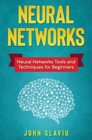 Neural Networks : Neural Networks Tools and Techniques for Beginners - Book