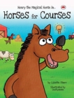 Horses for Courses : Henry the Magical Horse in - Book