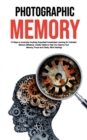 Photographic Memory : 10 Steps to remember Anything Superfast! Accelerated Learning for Unlimited Memory Efficiency. Create Habits to Help You Improve Your Memory, Focus and Clarity. Mind Hacking! - Book