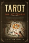 Tarot for Beginners : The Most Comprehensive Guide to Tarot Cards Reading, Psychic Tarot Reading, Art of Tarot, Major Arcana, Tarot Card Meanings, Great to Listen in a Car! - Book