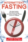 Intermittent Fasting : For Women and Men: This Book Includes: Intermittent Fasting, Intermittent Fasting for Women, Lectin Free Cookbook - Book