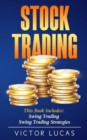 Stock Trading : This book includes: Swing Trading, Swing Trading Strategies - Book