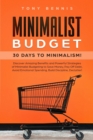 Minimalist Budget : 30 Days to Minimalism! Discover Amazing Benefits and Powerful Strategies of Minimalist Budgeting to Save Money, Pay Off Debt, Avoid Emotional Spending, Build Discipline, Declutter! - Book