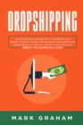 Dropshipping : Create Passive Income with E-commerce and Shopify Step by Step by Proven Strategies! New and Improved Ways for Busy Times of 2019 and 2020! Great to Listen in a Car! - Book