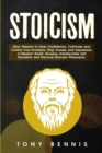 Stoicism : Stoic Wisdom to Gain Confidence, Calmness and Control Your Emotions. Stop Anxiety and Depression in Modern World. Develop Unbelievable Self Discipline and Discover Stoicism Philosophy. - Book