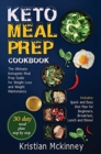 Keto Meal Prep Cookbook : The Ultimate Ketogenic Meal Prep Guide for Weight Loss and Weight Maintenance. Includes: Quick and Easy Diet Plan for Beginners. Breakfast, Lunch and Dinner - Book