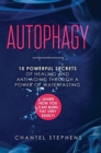 Autophagy : 10 Powerful Secrets of Healing and Anti-Aging Through a Power of Waterfasting. Learn How You Can Burn Fat Very Easily! - Book